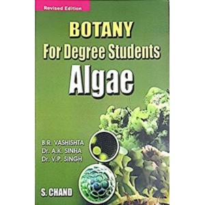 S. Chand's Botany for Degree Students – Algae by B R Vashishta, V P Singh & A K Sinha